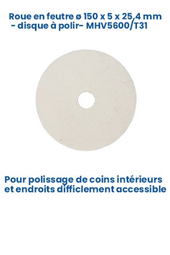 Roue en feutre 150 x 5 x 25,4 mm disque à polir MHV5600/T31