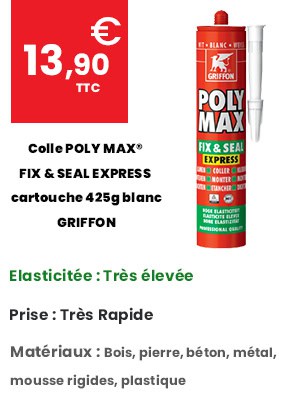 Colle POLY MAX® FIX & SEAL EXPRESS - cartouche 425g blanc - GRIFFON 6150450