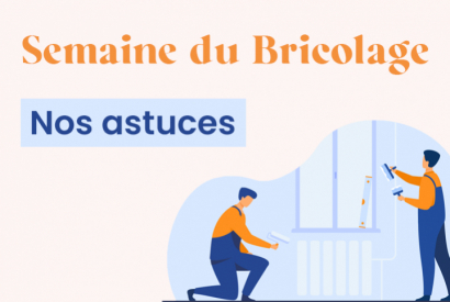 Semaine du Bricolage : Nos Astuces