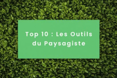 TOP 10 : Les Outils du Paysagiste