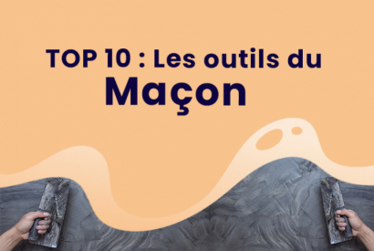 TOP 10 : Les Outils du Maçon