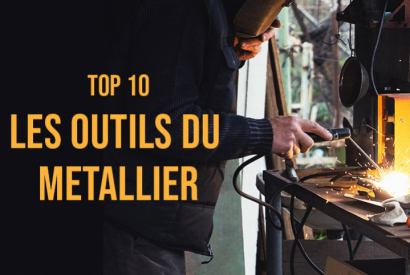 TOP 10 : Les Outils du Métallier