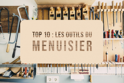 TOP 10 : Les Outils du Menuisier