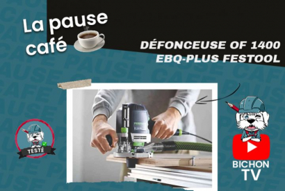 Pause café : Défonceuse OF 140 EBQ-PLUS FESTOOL