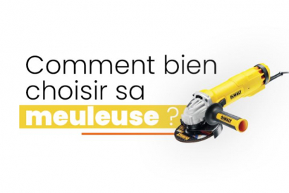 Comment choisir sa meuleuse ?