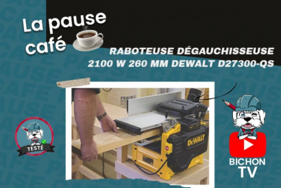 Pause Café du 30.06.22 : Raboteuse dégauchisseuse 2100 W 260 mm DEWALT D2730-QS