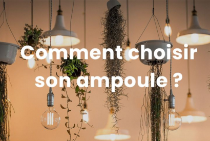 Comment choisir son ampoule ?