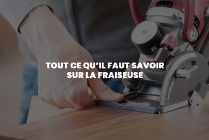 La fraiseuse, l’outil électroportatif incontournable pour vos ateliers !
