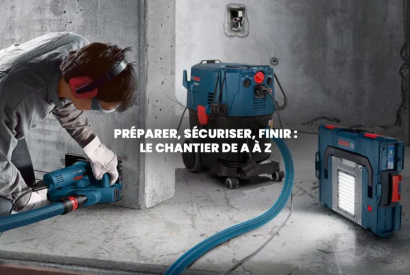 Le chantier de A à Z : préparer, sécuriser, finir.