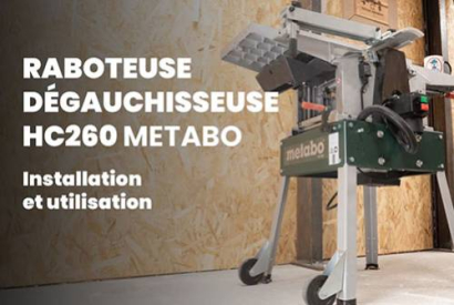 Montage Raboteuse Dégauchisseuse Metabo HC 260 C WNB : le guide expert