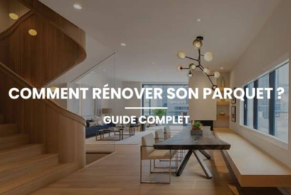 Comment rénover son parquet ? Le guide complet. 