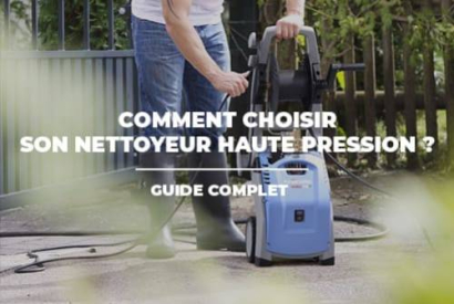 Comment choisir un nettoyeur haute pression : guide complet